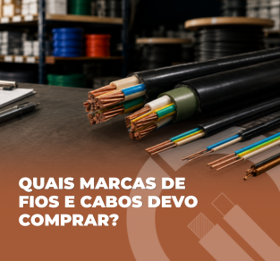 Quais marcas de fios e cabos devo comprar? 